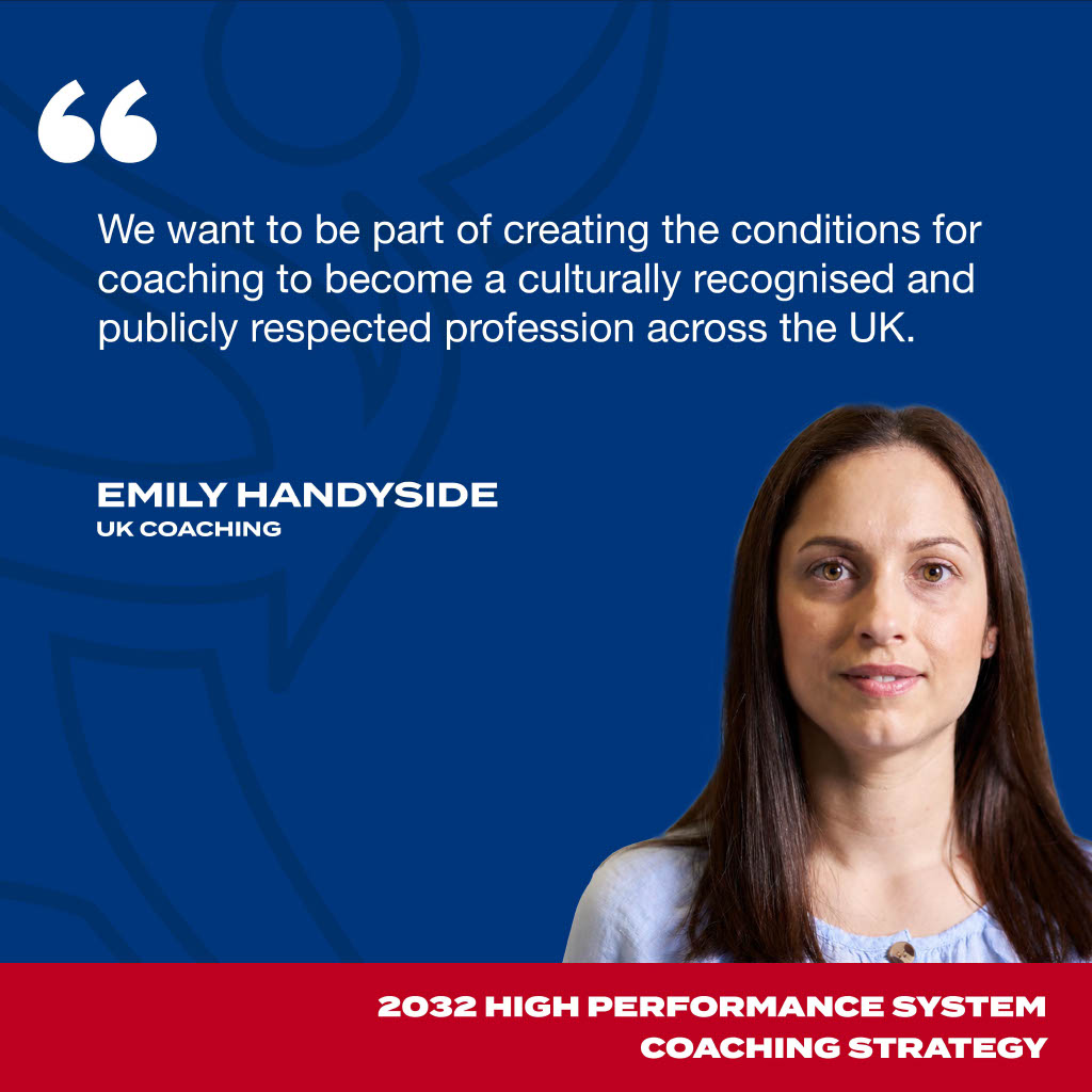 A graphic showing UK Coaching's Emily Handyside. She is quoted: "We want to be a part of creating the conditions for coaching to become a culturally recognised and publicly respected profession across the UK."